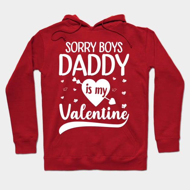 Sorry Boys Daddy Is My Valentine Hoodie by DragonTees